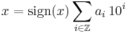  x = \mathop{\rm sign}(x) \sum_{i\in\mathbb Z} a_i\,10^i