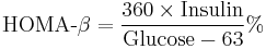  \text{HOMA-}\beta = \frac{360 \times \text{Insulin}}{\text{Glucose}-63}�%