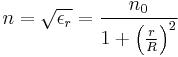 n = \sqrt{\epsilon_r} = \frac{n_0}{1 %2B \left( \frac{r}{R}\right)^{2}}