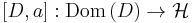 \left[D,a\right]:\mathrm{Dom}\left(D\right)\to\mathcal{H}