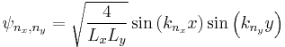 \psi_{n_x,n_y} = \sqrt{\frac{4}{L_x L_y}} \sin \left( k_{n_x} x \right) \sin \left( k_{n_y} y\right)