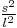 \scriptstyle \tfrac{s^2}{l^2}