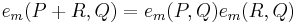 e_m(P %2B R,Q) = e_m(P,Q)e_m(R,Q)