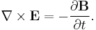 \nabla \times \mathbf{E} = - \frac{\partial \mathbf{B}}{\partial t}.