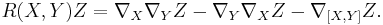 R(X,Y)Z = \nabla_X\nabla_YZ - \nabla_Y\nabla_XZ - \nabla_{[X,Y]}Z.