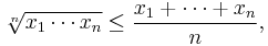  \sqrt[n]{x_1\cdots x_n} \le {x_1 %2B \cdots %2B x_n \over n}, 