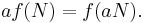 af(N)=f(aN).\,