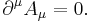 \partial^{\mu} A_{\mu} = 0.