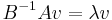  B^{-1}Av = \lambda v \quad \quad 