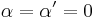 \alpha = \alpha^\prime = 0\,