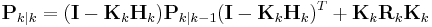 \textbf{P}_{k|k} = (\textbf{I} - \textbf{K}_k\textbf{H}_k)\textbf{P}_{k|k-1}(\textbf{I} - \textbf{K}_k\textbf{H}_k)^T %2B \textbf{K}_k\textbf{R}_k\textbf{K}_k 