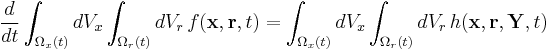  \frac{d}{dt} \int_{\Omega_x(t)} dV_x \int_{\Omega_r(t)} dV_r\,f(\bold{x},\bold{r},t) = \int_{\Omega_x(t)} dV_x \int_{\Omega_r(t)} dV_r\,h(\bold{x},\bold{r},\bold{Y},t) 