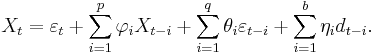  X_t = \varepsilon_t %2B  \sum_{i=1}^p \varphi_i X_{t-i} %2B \sum_{i=1}^q \theta_i \varepsilon_{t-i} %2B \sum_{i=1}^b \eta_i d_{t-i}.\,