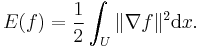  E(f) = \frac{1}{2} \int_U \Vert \nabla f \Vert^2 \mathrm{d}x.