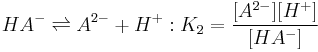 HA^- \rightleftharpoons A^{2-} %2B H^%2B�:K_2=\frac{[A^{2-}][H^%2B]} {[HA^-]}