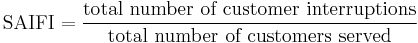 \mbox{SAIFI} = \frac{\mbox{total number of customer interruptions}}{\mbox{total number of customers served}}