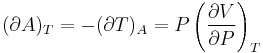  (\partial A)_T=-(\partial T)_A=P\left(\frac{\partial V}{\partial P}\right)_T