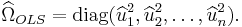 
\widehat{\Omega}_{OLS} = \operatorname{diag}(\widehat{u}^2_1, \widehat{u}^2_2, \dots , \widehat{u}^2_n).
