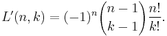  L'(n,k) = (-1)^n {n-1 \choose k-1} \frac{n!}{k!}.