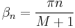 \,\!\beta_n = \frac{\pi n}{M%2B1}