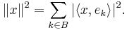 \|x\|^2 = \sum_{k\in B}|\langle x, e_k\rangle|^2.