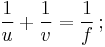 \frac 1 u %2B \frac 1 v = \frac 1  f \,;