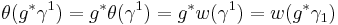 \theta(g^*\gamma^1) = g^* \theta(\gamma^1) = g^* w(\gamma^1) = w(g^*\gamma_1)