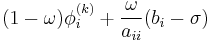 (1-\omega)\phi_i^{(k)} %2B \frac{\omega}{a_{ii}} (b_i - \sigma)