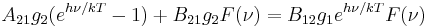 A_{21}g_2(e^{h\nu/kT}-1)%2B B_{21}g_2F(\nu)= B_{12}g_1e^{h\nu/kT}F(\nu)\,