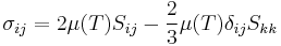 
\sigma_{ij} = 2 \mu(T) S_{ij} - \frac{2}{3} \mu(T) \delta_{ij} S_{kk}
