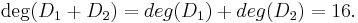 \deg(D_1%2BD_2)=deg(D_1)%2Bdeg(D_2)=16.