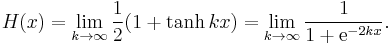 H(x)=\lim_{k \rightarrow \infty}\frac{1}{2}(1%2B\tanh kx)=\lim_{k \rightarrow \infty}\frac{1}{1%2B\mathrm{e}^{-2kx}}.