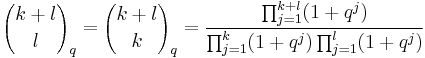 {k%2Bl \choose l}_q = {k%2Bl \choose k}_q = \frac{\prod^{k%2Bl}_{j=1}(1%2Bq^j)}{\prod^{k}_{j=1}(1%2Bq^j)\prod^{l}_{j=1}(1%2Bq^j)}