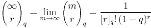 {\infty \choose r}_q = \lim_{m\rightarrow \infty} {m \choose r}_q = \frac{1}{[r]_q!\,(1-q)^r}