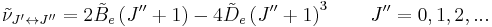  \tilde \nu_{J^{\prime}\leftrightarrow J^{\prime\prime}} = 2 \tilde B_e \left( J^{\prime\prime} %2B 1 \right)  - 4\tilde D_e \left( J^{\prime\prime} %2B1 \right)^3 \qquad  J^{\prime\prime} = 0,1,2,...