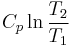 C_p\ln\frac{T_2}{T_1}\;