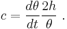 c =\frac {d \theta}{dt} \frac {2h}{\theta} \ . 