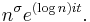 n^\sigma e^{(\log n)it}.\,