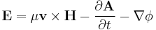 \mathbf{E} = \mu \mathbf{v} \times \mathbf{H} - \frac{\partial\mathbf{A}}{\partial t}-\nabla \phi 