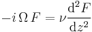 -i\, \Omega\, F = \nu \frac{\text{d}^2 F}{\text{d} z^2}