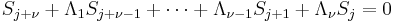  S_{j %2B \nu} %2B \Lambda_1 S_{j%2B\nu-1} %2B \cdots %2B \Lambda_{\nu-1} S_{j%2B1} %2B \Lambda_{\nu} S_j   = 0 \, 