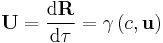 \mathbf{U} =\frac{\mathrm{d}\mathbf{R} }{\mathrm{d} \tau} = \gamma \left( c, \mathbf{u} \right) 