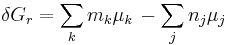 \delta G_r = \sum_k m_k \mu_k \, - \sum_j n_j \mu_j  