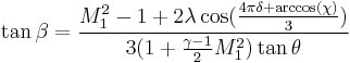 \tan \beta =
 \frac{M_1^2-1%2B2\lambda\cos(\frac{4\pi\delta%2B\arccos(\chi)}{3})}{3(1%2B\frac{\gamma-1}{2}M_1^2)\tan \theta}
