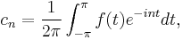 c_n=\frac{1}{2\pi}\int_{-\pi}^\pi f(t)e^{-int}dt,