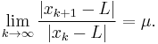  \lim_{k\to \infty} \frac{|x_{k%2B1}-L|}{|x_k-L|} = \mu.