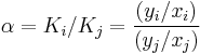 \alpha=K_i/K_j=\frac {(y_i/x_i)}{(y_j/x_j)}