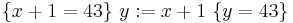 \{x%2B1 = 43\}\ y:=x %2B 1\ \{ y = 43 \}\!