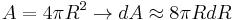 A = 4\pi R^2 \rightarrow dA \approx 8\pi R dR