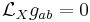  \mathcal L_X g_{ab} = 0